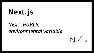 NEXT_PUBLIC environmental varaibles (Next.js)