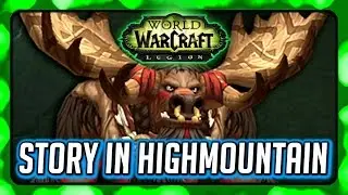 WOW Legion 🌟 The Story in Highmountain, TOGETHER WE ARE HIGHMOUNTAIN!