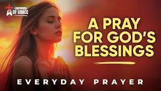 Pray and Find Strength in God’s Peace for Your Day | Walking With God