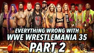 Everything Wrong With WWE WrestleMania 35 (Part 2)