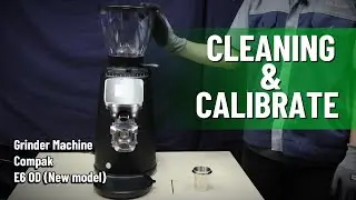 เครื่องบดกาแฟ Compak E6 OD (New Model) | EP.4 วิธีการ Cleaning & Calibrate | Machine knowledge
