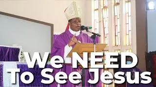 We NEED to See Jesus | Bishop Godfrey Igwebuike ONAH