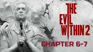 Evil Within 2 | Chapter 6 and 7 - On The Hunt and Lust of Art | Full Walkthrough | 1080P/60FPS