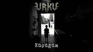 K&uuml;&ccedil;&uuml;ğ&uuml;m - Urku