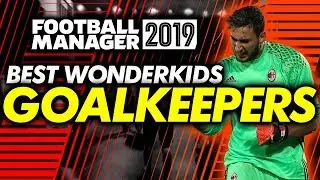 Football Manager 2019 Wonderkids: Goalkeepers Shortlist (FM19)