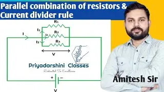 Parallel Combination of Resistors & Current Divider Rule@PriyadarshiniClasses #bettiah #physics