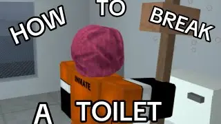 TUTORIAL ON HOW TO BREAK A TOILET IN PRISON LIFE