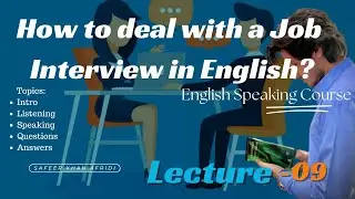 How to speak in a Job Interview? (Spoken Lecture- 09)