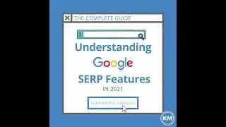 Understanding Google SERP Features in 2021: The Complete Guide