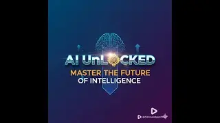 AI Unlocked: Master the Future of Intelligence