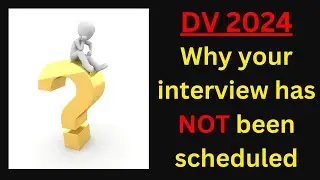 DV 2024: Why Your Interview Has Not Been Scheduled