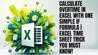 Calculate Overtime in Excel with ONE Simple IF Formula | Excel Time Sheet Trick You Must Know!