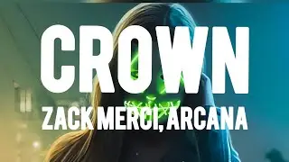CROWN - Zack Merci, Arcana (Lyrics)