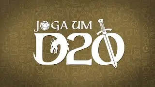 Se juntos j&aacute; causam - Joga um D20 - D&D S01E05