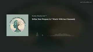 Define Your Purpose In 7 Words With Ian Chamandy