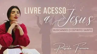 LIVRE ACESSO A JESUS - BUSCANDO O ESPÍRITO SANTO