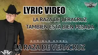 LA RAZA DE VERACRUZ - Enrique Angel - Lyric Video Oficial