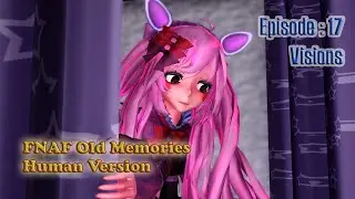 [FNAF MMD] Old Memories 17 -Visions-