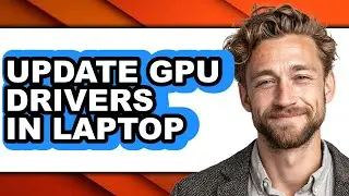 How to Update Gpu Drivers in Laptop - Step by Step