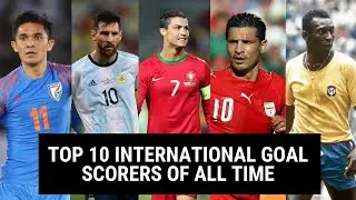 Top 10 International Goal Scorers Of All Time | Most Goals In International Football