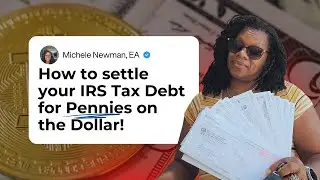 How to Settle Your IRS Tax Debt for Pennies on the Dollar