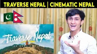 Pakistani Reaction || Traverse Nepal || Nepal Cinematic Travel Video