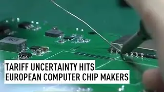 Tariff uncertainty hits European computer chip makers