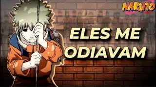 Naruto e o vazio de crescer sendo odiado | Naruto | Traz Sua Visão