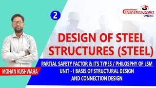 Lec 2 | Partial Safety Factor & its Types / Philosphy of LSM | Design of Steel Structures (STEEL)