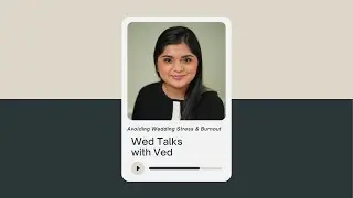 Wed Talks with Ved | E10: Avoiding Wedding Stress & Burnout
