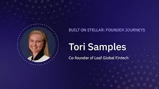Founder Journeys: Tori Samples, Co-founder and CTO of Leaf Global Fintech