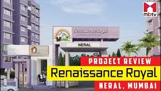 Project Review: Renaissance Royal, Neral, Mumbai #MBTV #ProjectReview