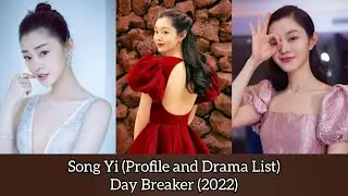 Song Yi (Profile and Drama List) Day Breaker (2022)