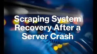 Scraping System Recovery After a Server Crash