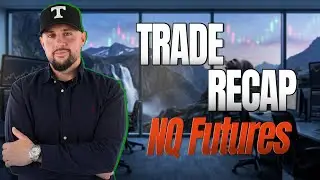 Trade Recap - NQ Futures