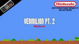 Slipknot &mdash; Vermilion Pt  2 8-Bit Cover | NES Soundfont Remix | Meme Songs