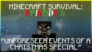 Minecraft Survival: Episode 5 | Unforeseen Events Of A Christmas Special