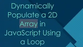 Dynamically Populate a 2D Array in JavaScript Using a Loop