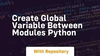 Create global variable between modules python