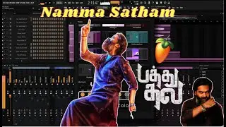 Namma Satham Song | Making | Pathu Thala | FL Studio | SM Music Tech | STR | AR Rahman