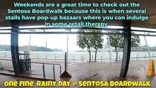 ONE FINE RAINY DAY @ SENTOSA BOARDWALK