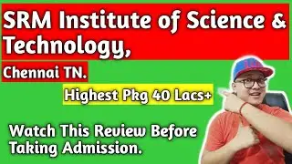 SRM Institute of Science & Technology, Chennai Tamilandu Full Review. 2020 |Fees|Placements|Campus|