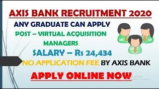 Axis Bank Recruitment 2020 for Virtual Acquisition Managers | Apply Online | No Fee