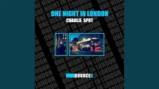 Charlie Spot - One Night In London (American Dj Remix)
