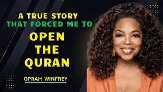 A TRUE STORY THAT FORCED ME TO OPEN THE QURAN | OPRAH WINFREY BEST MOTIVATION SPEECH | OPRAH'S STORY