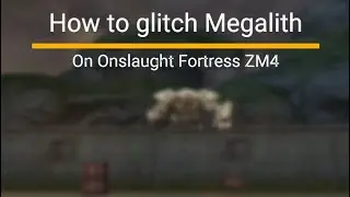 How to glitch Megalith on Onslaught Fortress ZM4 - CrossFire West