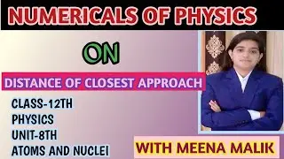 Distance of Closest Approach Numericals | Class 12, Physics, Unit 8, Atoms and Nuclei | In Hindi