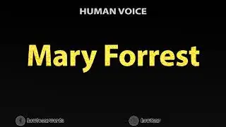 How To Pronounce Mary Forrest