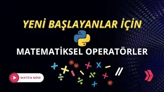 Python Dersleri - 4 | Matematiksel Operatörler
