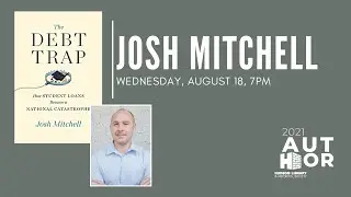 Author Series | Josh Mitchell | The Debt Trap: How Student Loans Became a National Catastrophe